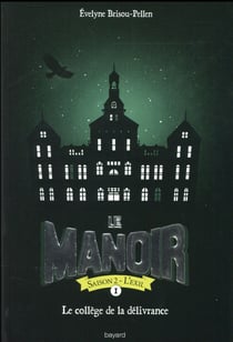 Le manoir - saison 2 - l'exil Tome 1 : le collège de la délivrance