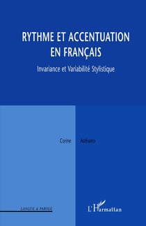 RYTHME ET ACCENTUATION EN FRANÇAIS : Invariance et variabilité stylistique