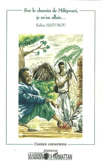 SUR LE CHEMIN DE MILÉPVANI, JE M'EN ALLAIS? : Contes comoriens