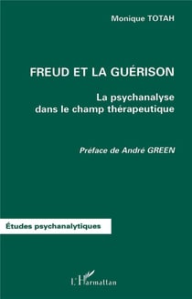 FREUD ET LA GUÉRISON : La psychanalyse dans le champ thérapeutique