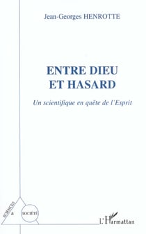 Entre dieu et hasard - un scientifique en quete de l'esprit