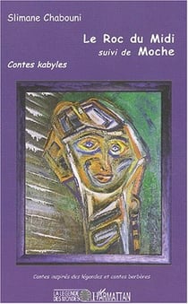 LE ROC DU MIDI suivi de MOCHE : Contes kabyles