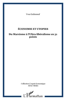 ÉCONOMIE ET UTOPIES : Du Marxisme à l'Ultra-libéralisme en 31 points