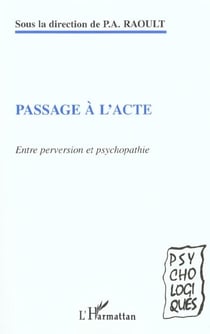 PASSAGE À L'ACTE : Entre perversion et psychopathie
