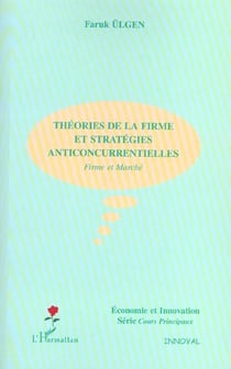 THEORIES DE LA FIRME ET STRATEGIES ANTICONCURRENTIELLES : Firme et Marché