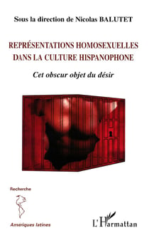 Représentations homosexuelles dans la culture hispanophone : Cet obscur objet du désir