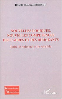 Nouvelles logiques, nouvelles compétences des cadres et des dirigeants : Entre le rationnel et le sensible