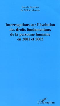 Interrogations sur l'évolution des droits fondamentaux de la personne humaine en 2001 et 2002