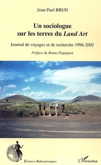 Un sociologue sur les terres du Land Art : Journal de voyages et de recherche 1996-2000