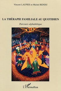 La thérapie familiale au quotidien : Parcours alphabétique