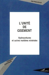 L'unité de gisement - hydrocarbures et autres matières minérales