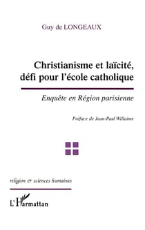 Christianisme et laïcité, défi pour l'école catholique : Enquête en Région parisienne