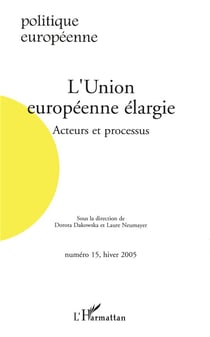 Revue politique européenne n.15 : l'union européenne élargie - acteurs et processus (15e édition)