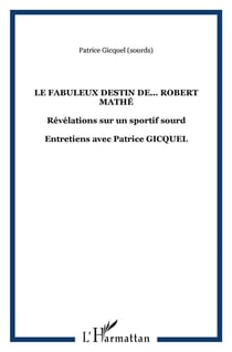 Le fabuleux destin de... Robert Mathé : Entretiens avec Patrice GICQUEL