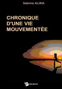 Chronique d'une vie mouvementée
