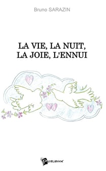 La vie, la nuit, la joie, l'ennui