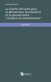 La charte africaine pour la démocratie, les élections et la gouvernance - analyse et commentaires