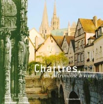 Chartres, un patrimoine a vivre