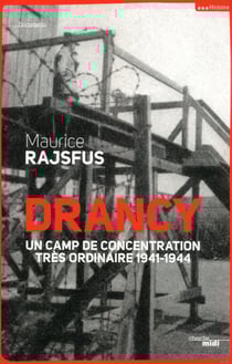 Drancy - un camp de concentration très ordinaire - 1941-1944