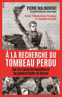 À la recherche du tombeau perdu - sur les traces de Napoléon et du général Gudin en Russie