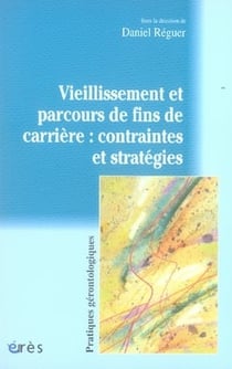 Vieillissement et parcours de fins de carrières : contraintes et stratégies