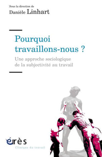 Pourquoi travaillons-nous ? une approche sociologique de subjectivité au travail