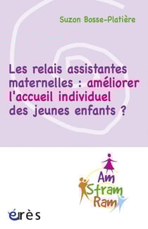 Les relais assistantes maternelles - améliorer l'accueil individuel des jeunes enfants ?