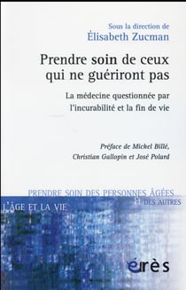Prendre soin de ceux qui ne guériront pas - la médecine questionnée par l'incurabilité et la fin de vie
