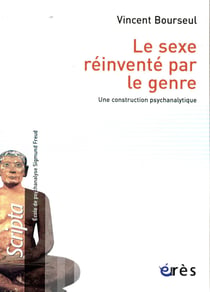 Le sexe réinventé par le genre - une construction psychanalytique