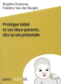 Protéger bébé et ses deux parents dès sa vie prénatale