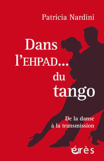 Dans l'EHPAD... du tango : de la danse à la transmission