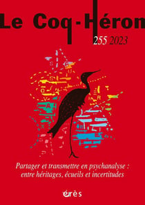 Revue le coq héron n.255 : Partager et transmettre en psychanalyse : Entre héritages, écueils et incertitudes