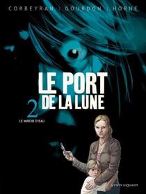 Le port de la lune Tome 2 - le miroir d'eau