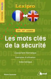 Lexipro : français/anglais - BTS/ IUT, licence - les mots clés de la sécurité - classement thématique, exemples d'utilisation, index bilingue