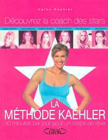 La methode kaehler - 30 minutes par jours un corps de reve - decouvrez la coach des stars