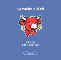 La Vache qui rit - sa vie, ses recettes