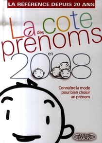 La côte des prénoms en 2008 - connaître la mode pour bien choisir un prénom
