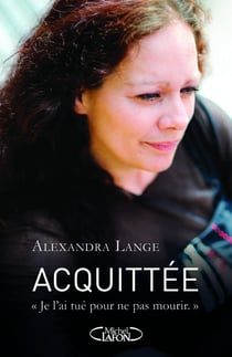 Acquittée - je l'ai tué pour ne pas mourir