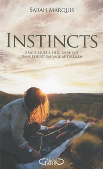 Instincts - 3 mois seule à pied, en survie dans l'Ouest sauvage australien