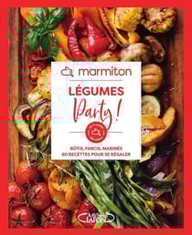 Légumes Party ! Rôtis, farcis, marinés : 60 recettes pour se régaler