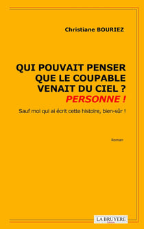 Qui pouvait penser que le coupable venait du ciel ? personne ! sauf moi qui écrit cette histoire, bien-sûr !