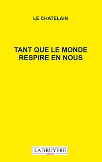 Tant que le monde respire en nous