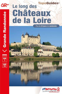 Le long des châteaux de la Loire : GR3, GR3A, GR3C