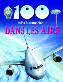 100 infos à connaître - dans les airs
