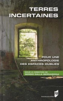 Terres incertaines - pour une anthropologie des espaces oubliés