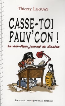 Casse-toi, pauv'con ! le vrai-faux journal de nicolas