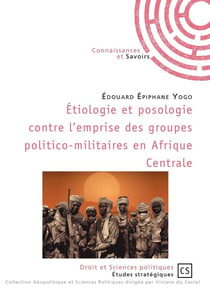 Étiologie et posologie contre l'emprise des groupes politico-militaires en Afrique Centrale
