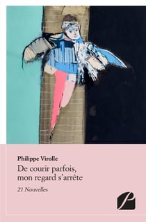 De courir parfois, mon regard s'arrête - 21 nouvelles