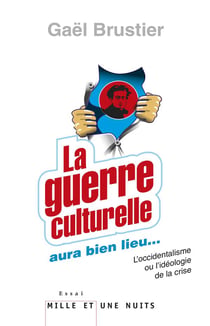 La guerre culturelle aura bien lieu... l'occidentalisme ou l'idéologie de la crise