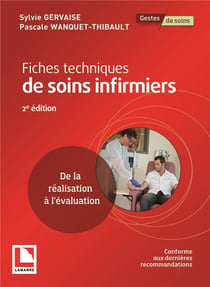 Fiches techniques de soins infirmiers - de la réalisation à l'évaluation (2e édition)